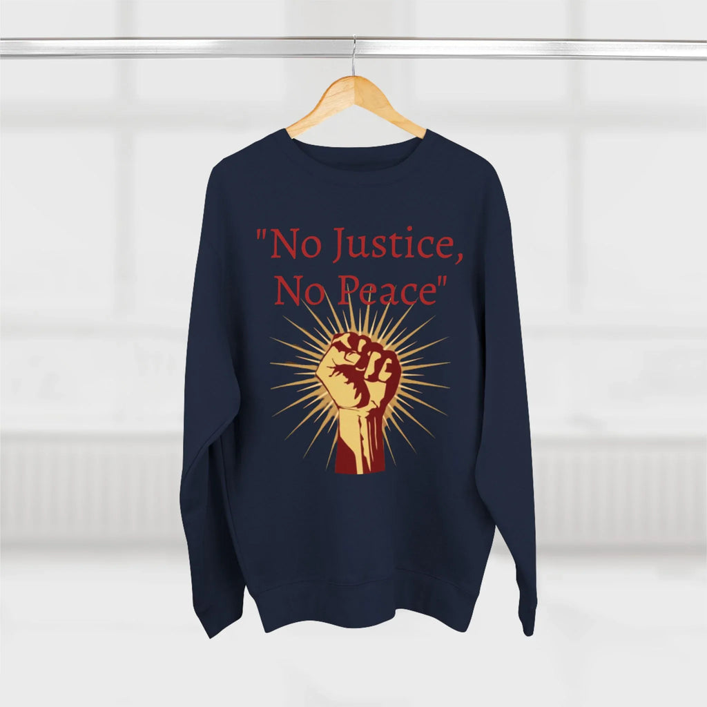 No Justice, No Peace Fist Crewneck Sweatshirt | Activist Protest Slogan Save America - 250 USA Celebration