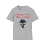 Nothing Can Stop What Is Coming skull T-Shirt | grunge ink splatter tee - 250 USA Celebration