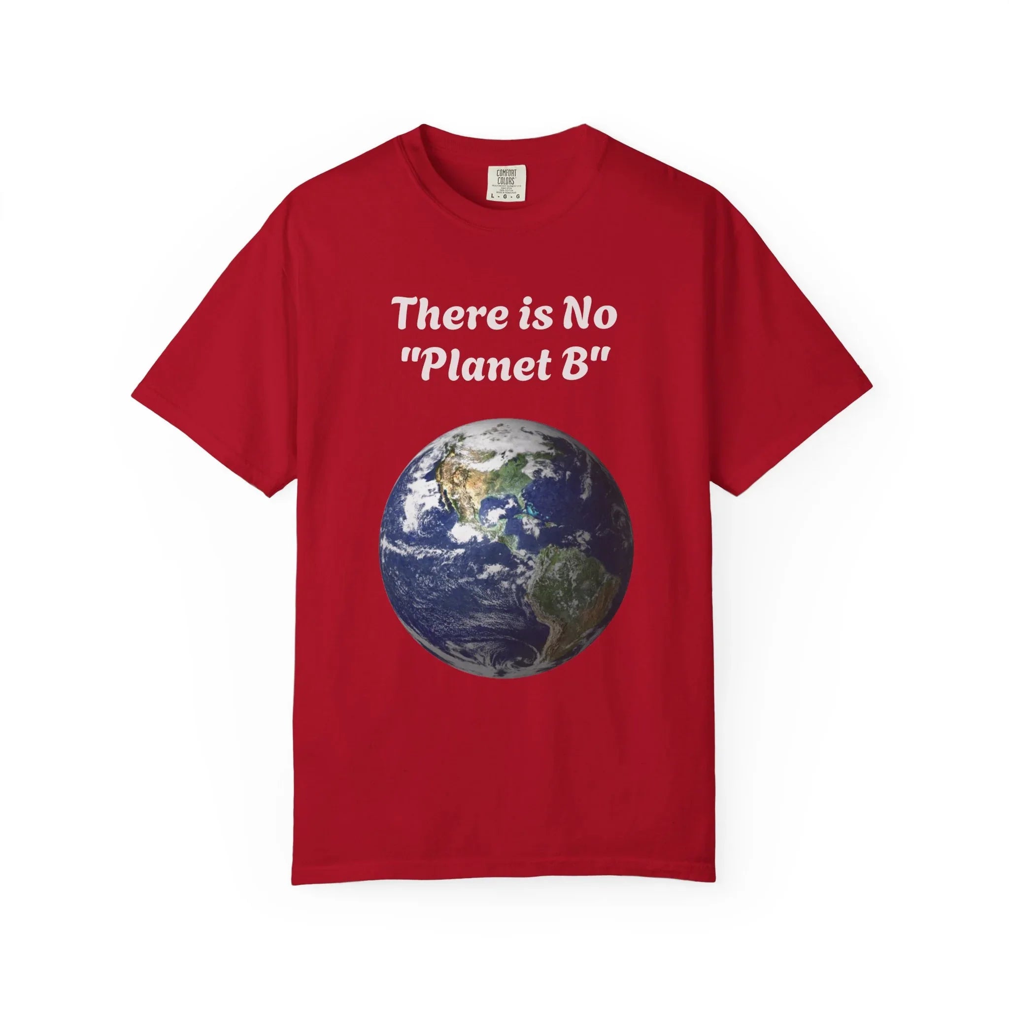 There is No "Planet B" Earth Graphic T-Shirt | Earth Day Environmental Tee - 250 USA Celebration