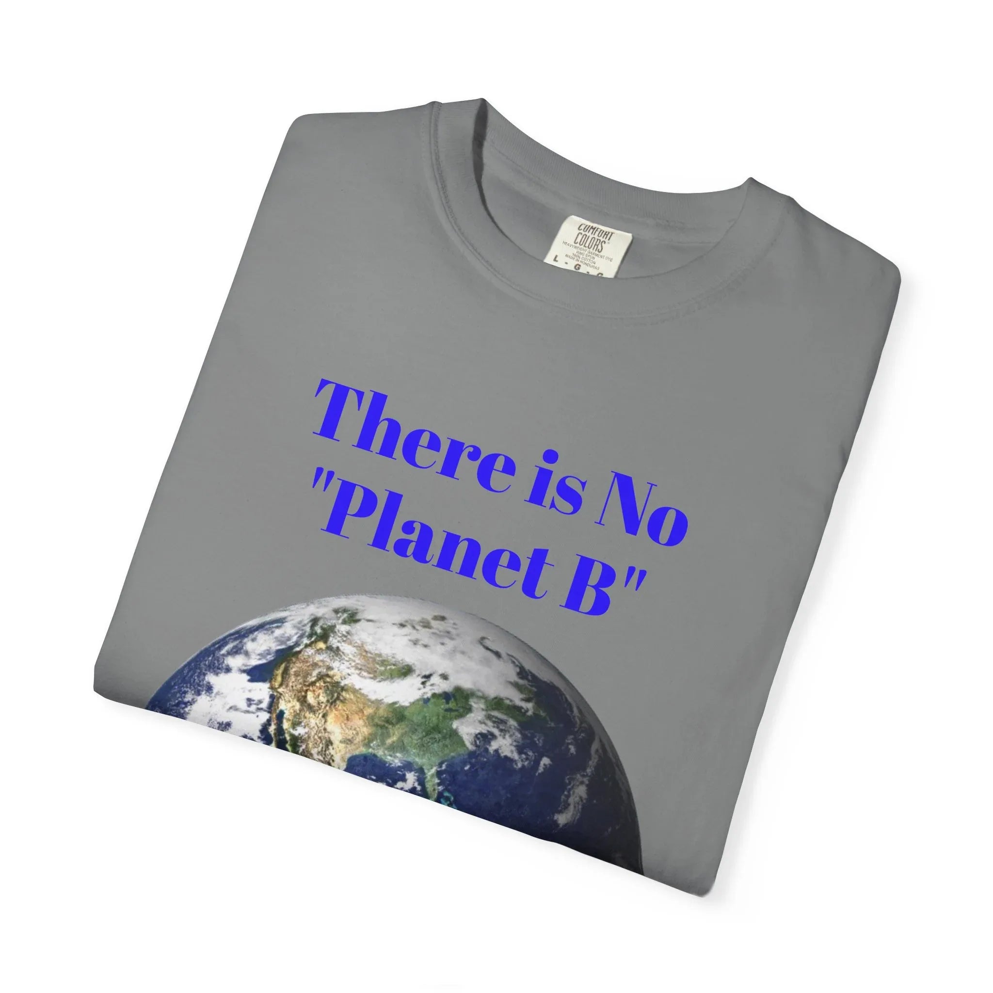 There Is No "Planet B" Earth Graphic T-shirt | Environmental Awareness Tee - 250 USA Celebration