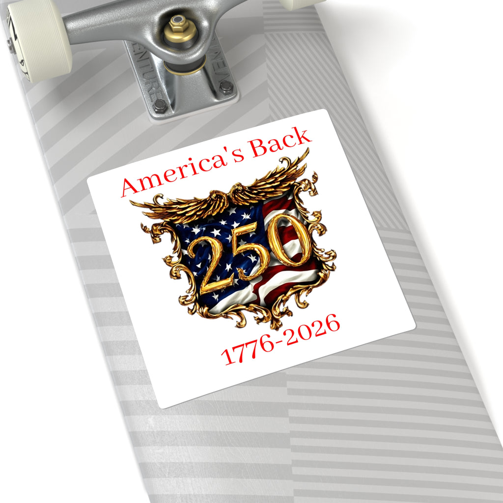 America's Back 250th Anniversary Square Sticker — 1776–2026 Patriotic Decal