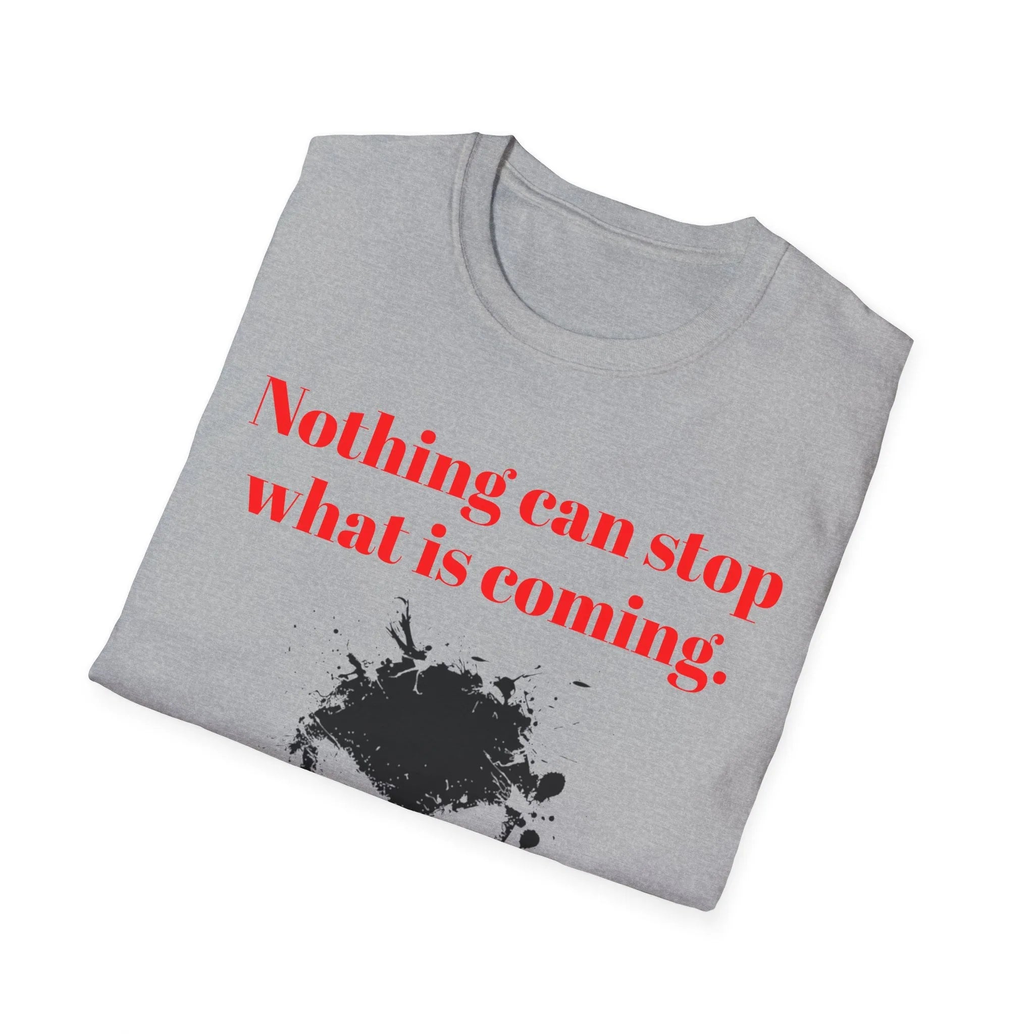 Nothing Can Stop What Is Coming skull T-Shirt | grunge ink splatter tee - 250 USA Celebration
