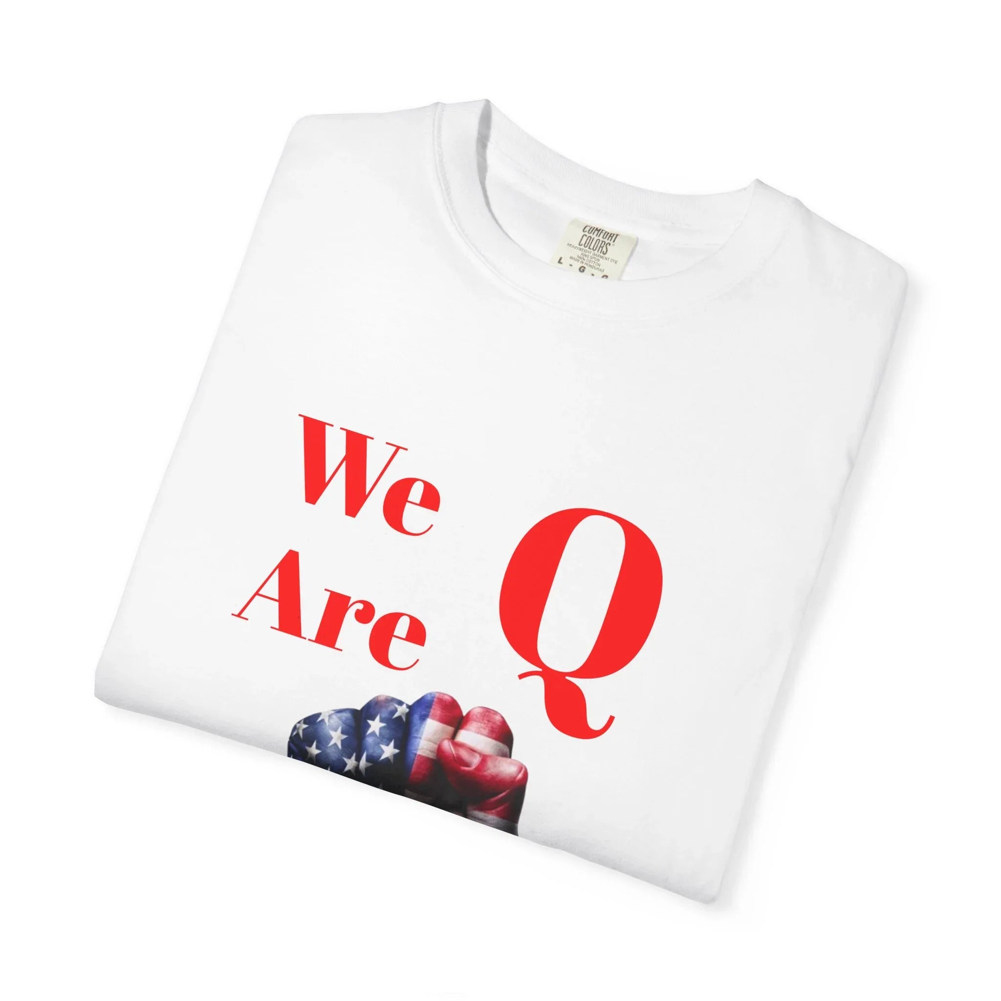 We Are Q fist American flag T-Shirt | QAnon political design - 250 USA Celebration