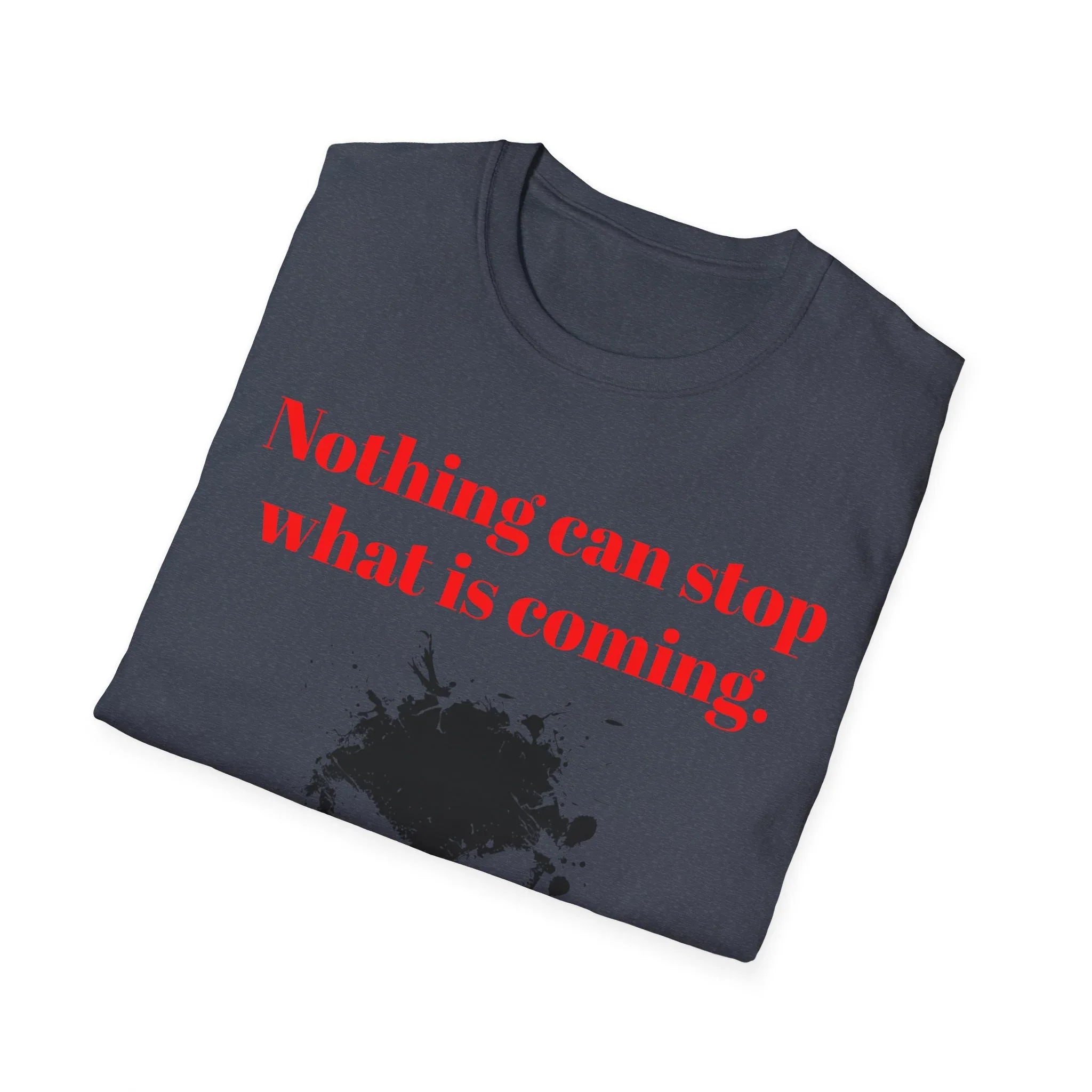 Nothing Can Stop What Is Coming skull T-Shirt | grunge ink splatter tee - 250 USA Celebration