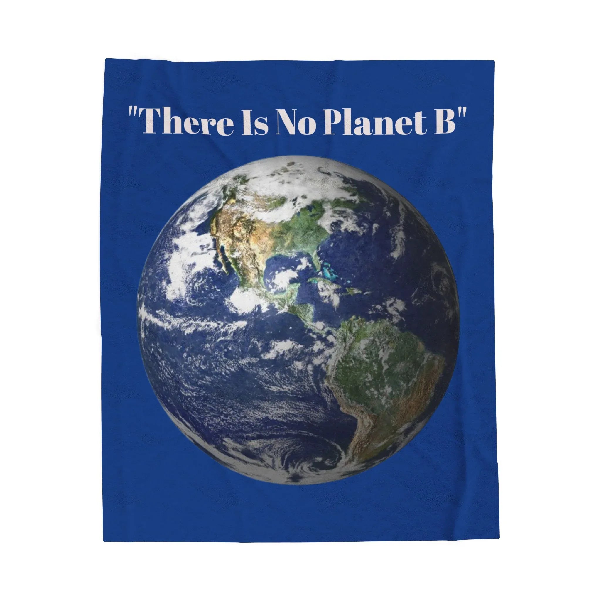 There Is No Planet B Velveteen Plush Blanket | Earth Graphic, Environmental Message, Save the Planet. - 250 USA Celebration