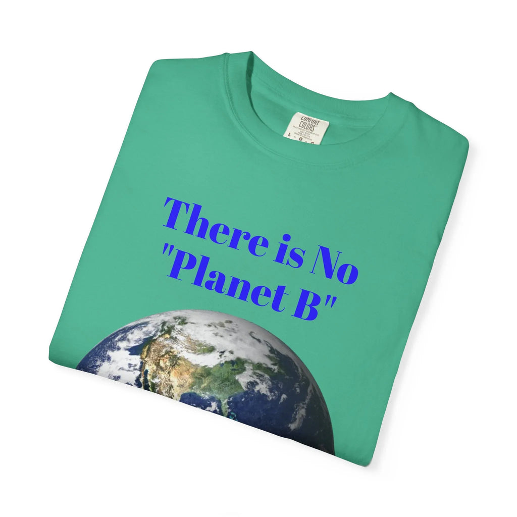 There Is No "Planet B" Earth Graphic T-shirt | Environmental Awareness Tee - 250 USA Celebration