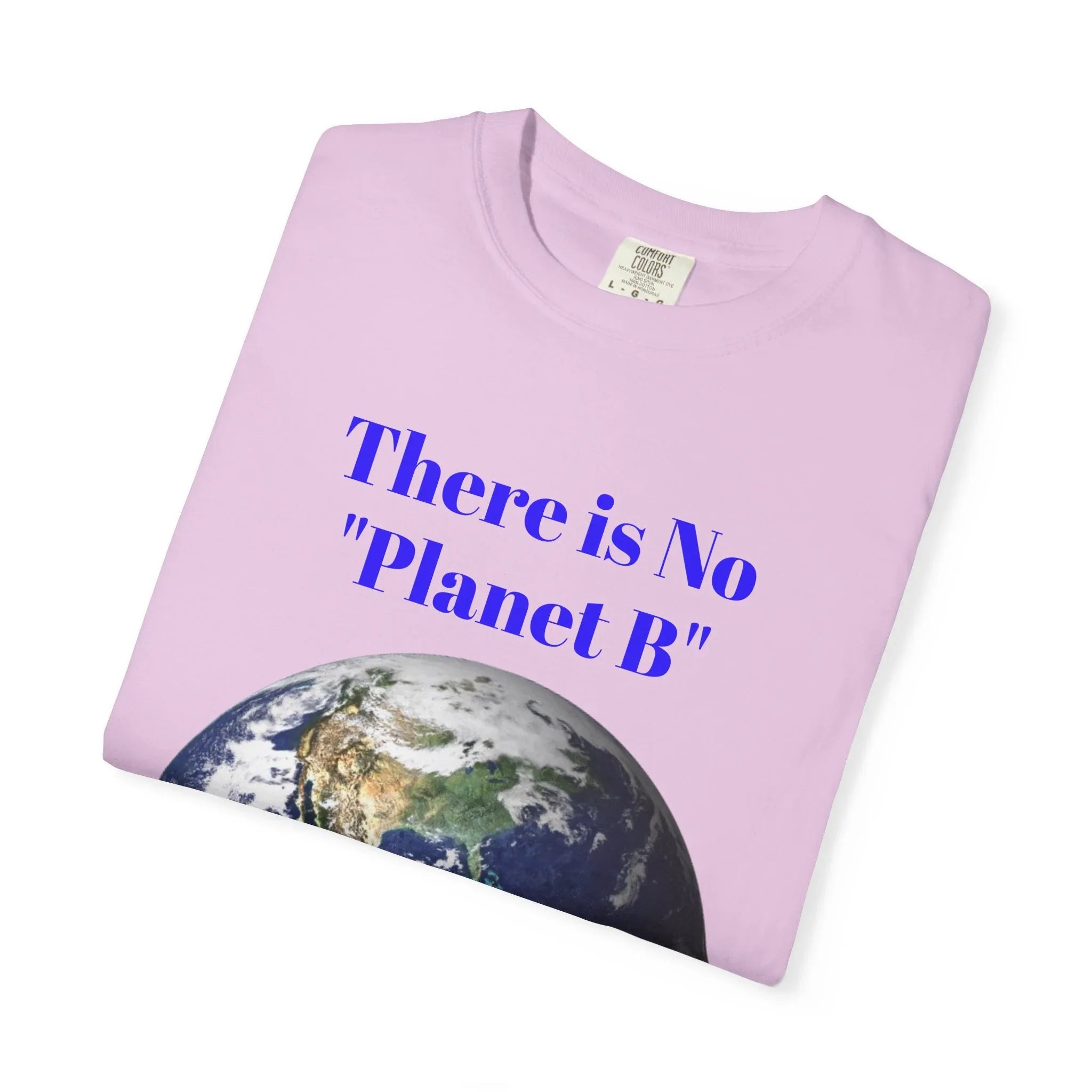There Is No "Planet B" Earth Graphic T-shirt | Environmental Awareness Tee - 250 USA Celebration