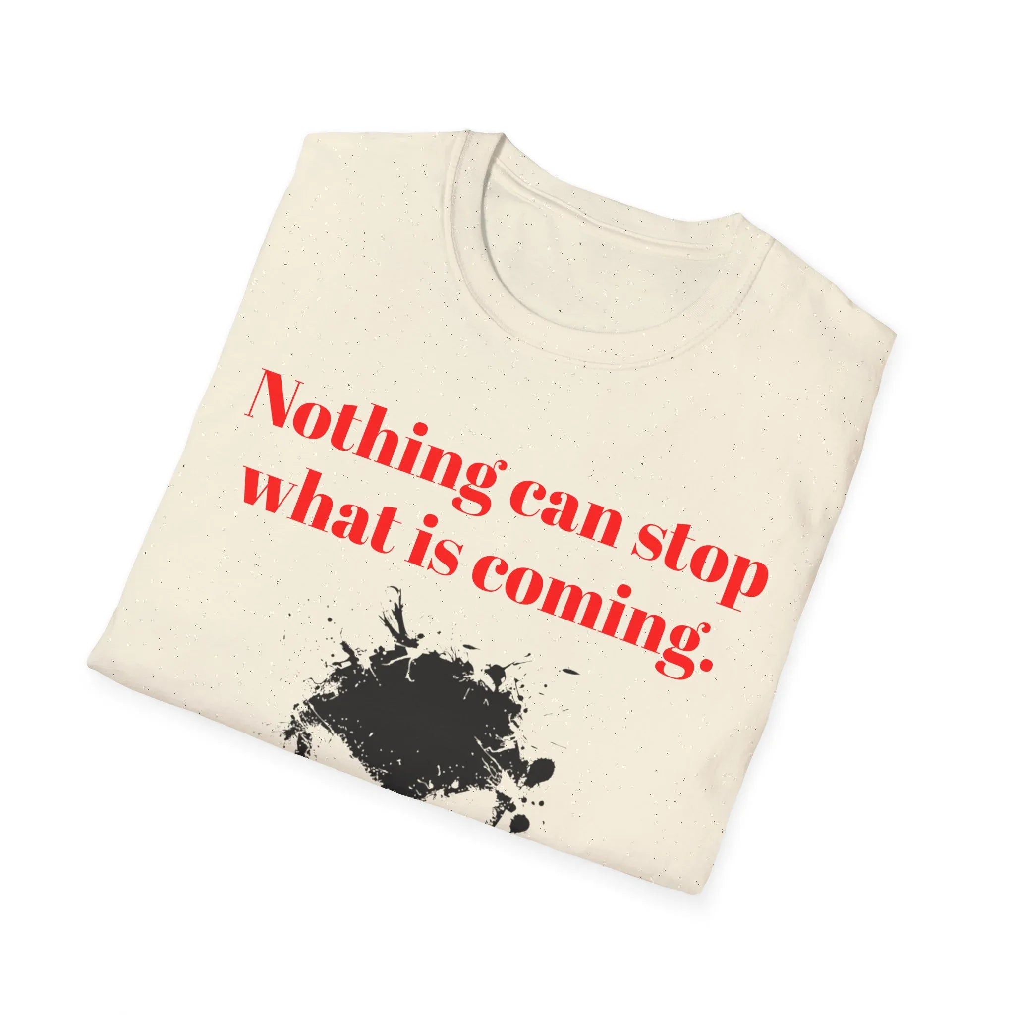 Nothing Can Stop What Is Coming skull T-Shirt | grunge ink splatter tee - 250 USA Celebration