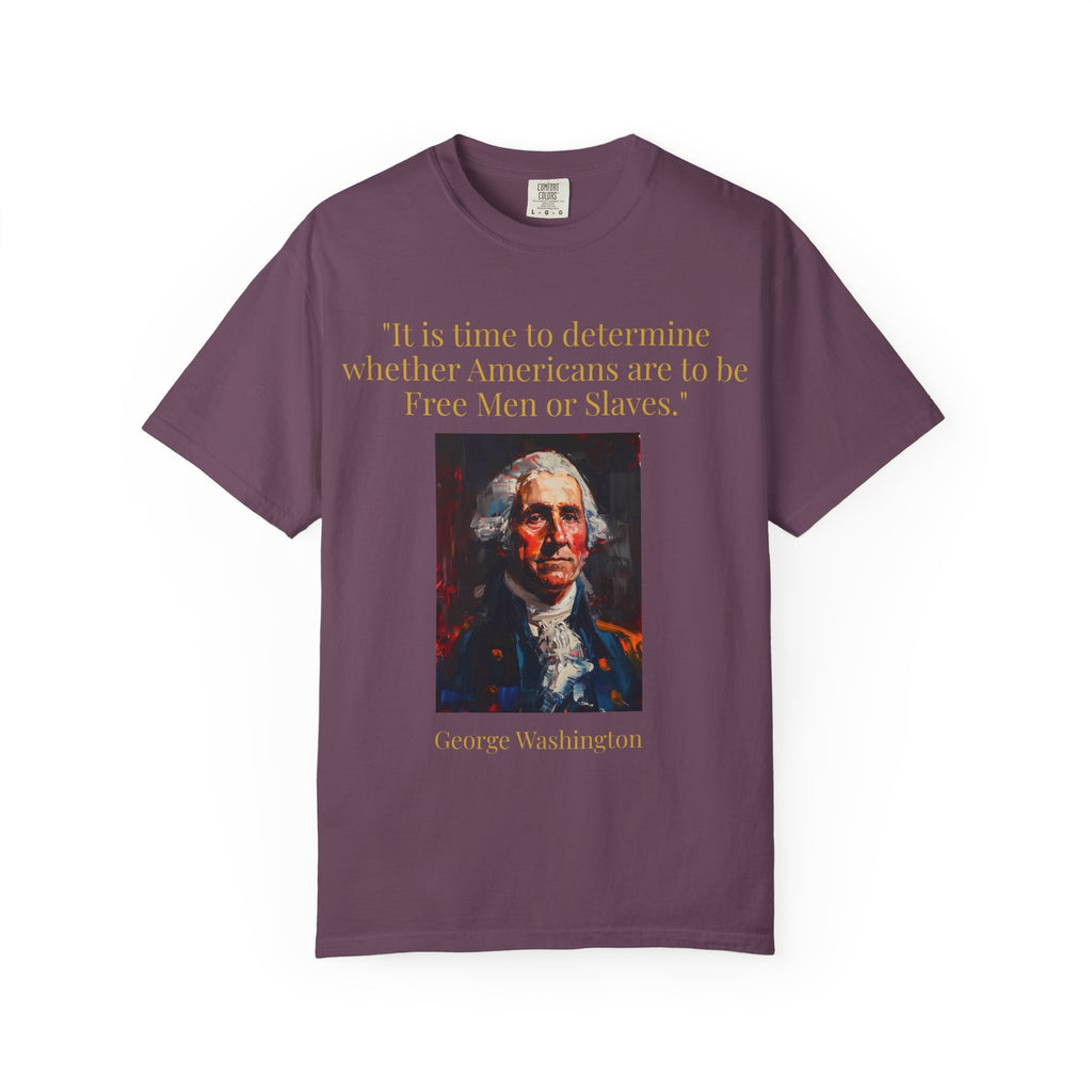 George Washington Quote T-Shirt — "Free Men or Slaves" Patriotic Tee