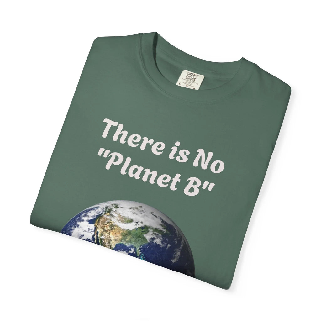 There is No "Planet B" Earth Graphic T-Shirt | Earth Day Environmental Tee - 250 USA Celebration