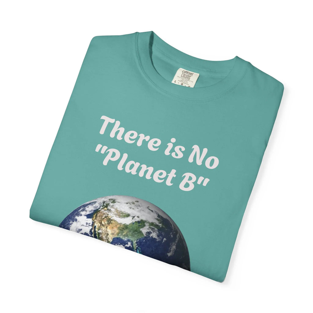 There is No "Planet B" Earth Graphic T-Shirt | Earth Day Environmental Tee - 250 USA Celebration