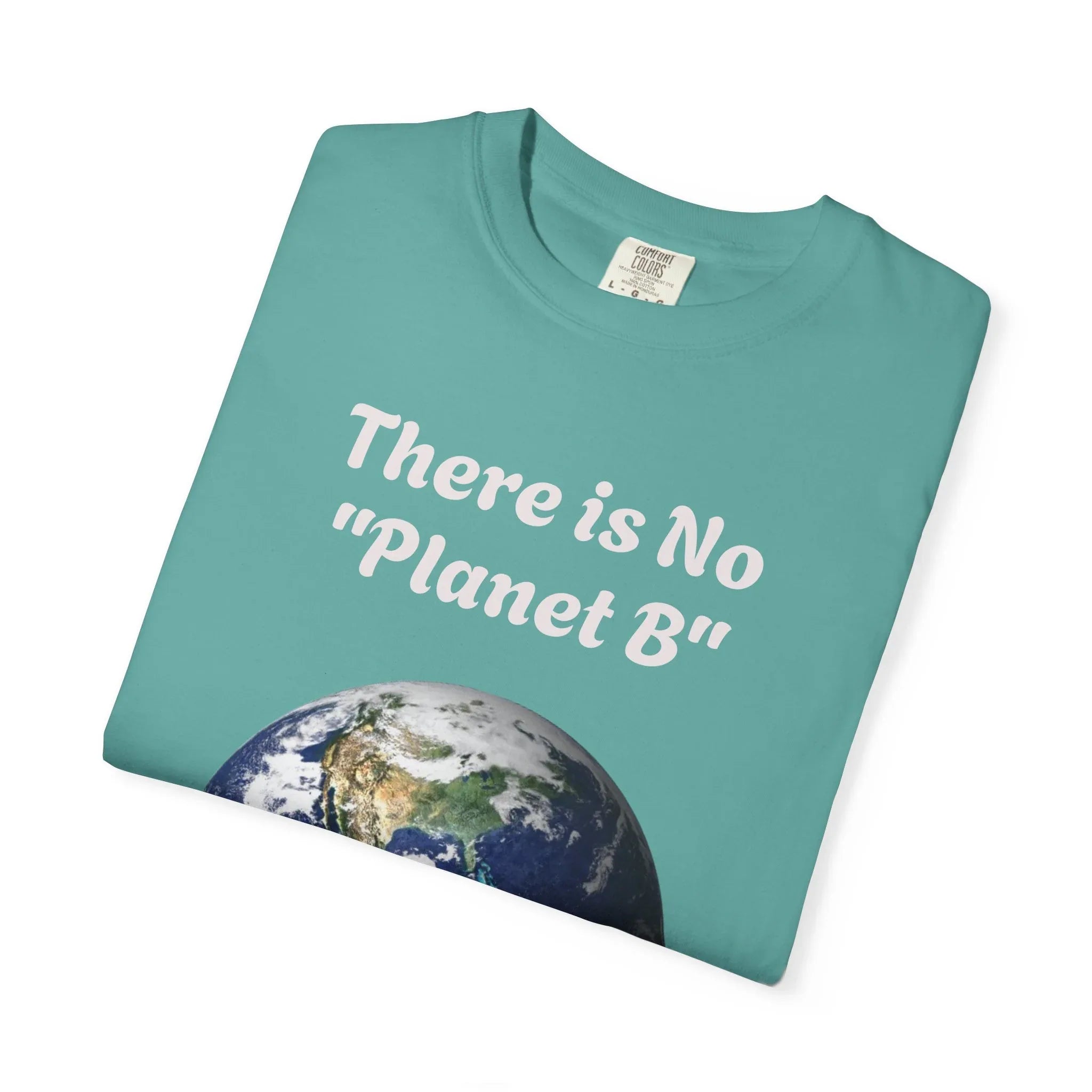 There is No "Planet B" Earth Graphic T-Shirt | Earth Day Environmental Tee - 250 USA Celebration