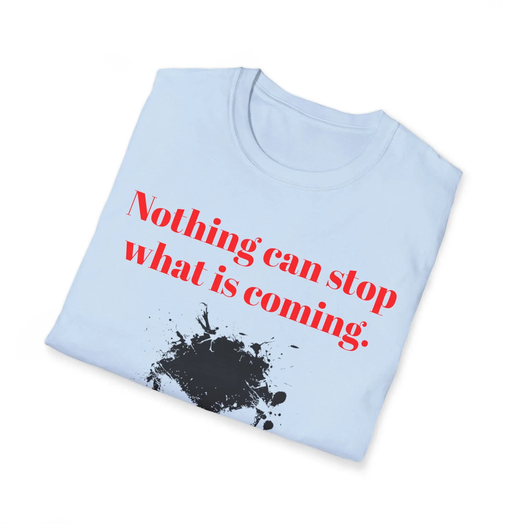 Nothing Can Stop What Is Coming skull T-Shirt | grunge ink splatter tee - 250 USA Celebration