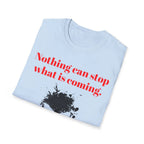Nothing Can Stop What Is Coming skull T-Shirt | grunge ink splatter tee - 250 USA Celebration