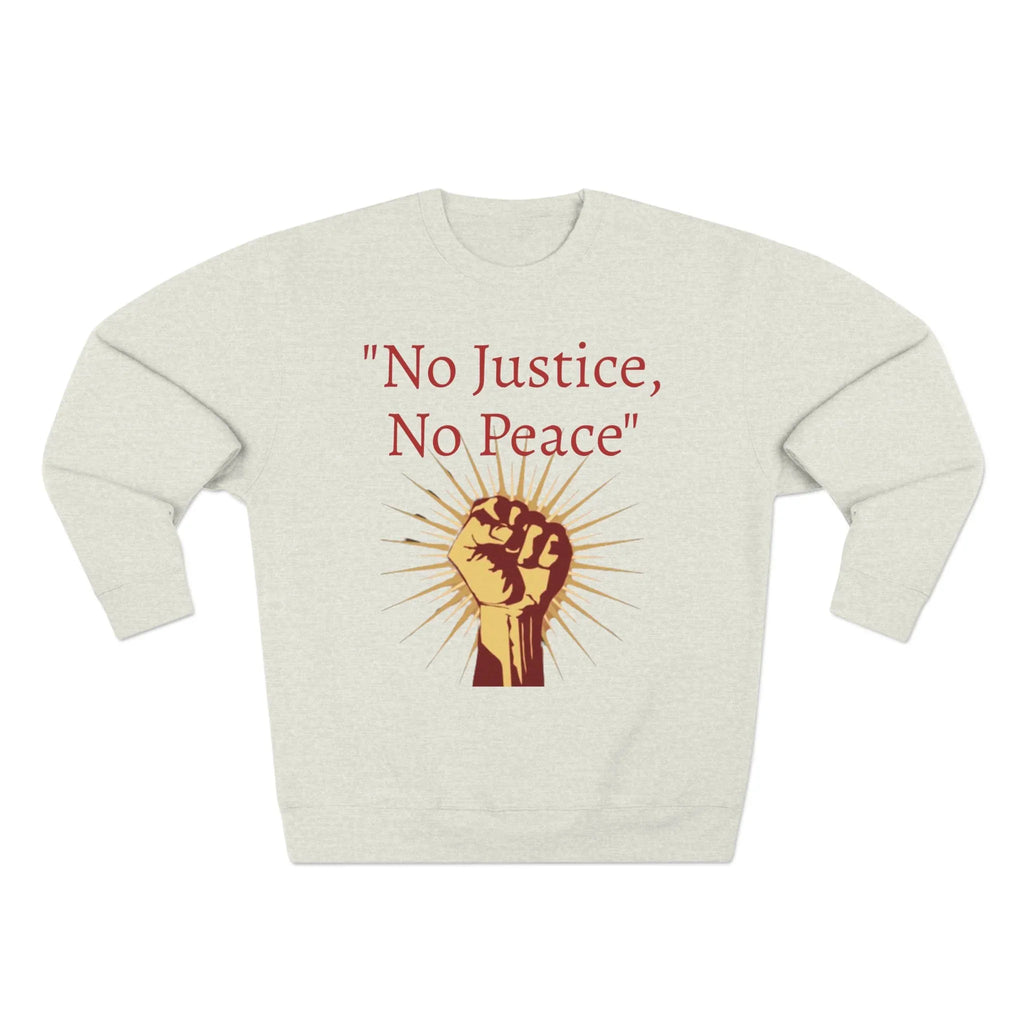 No Justice, No Peace Fist Crewneck Sweatshirt | Activist Protest Slogan Save America - 250 USA Celebration