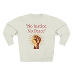 No Justice, No Peace Fist Crewneck Sweatshirt | Activist Protest Slogan Save America - 250 USA Celebration