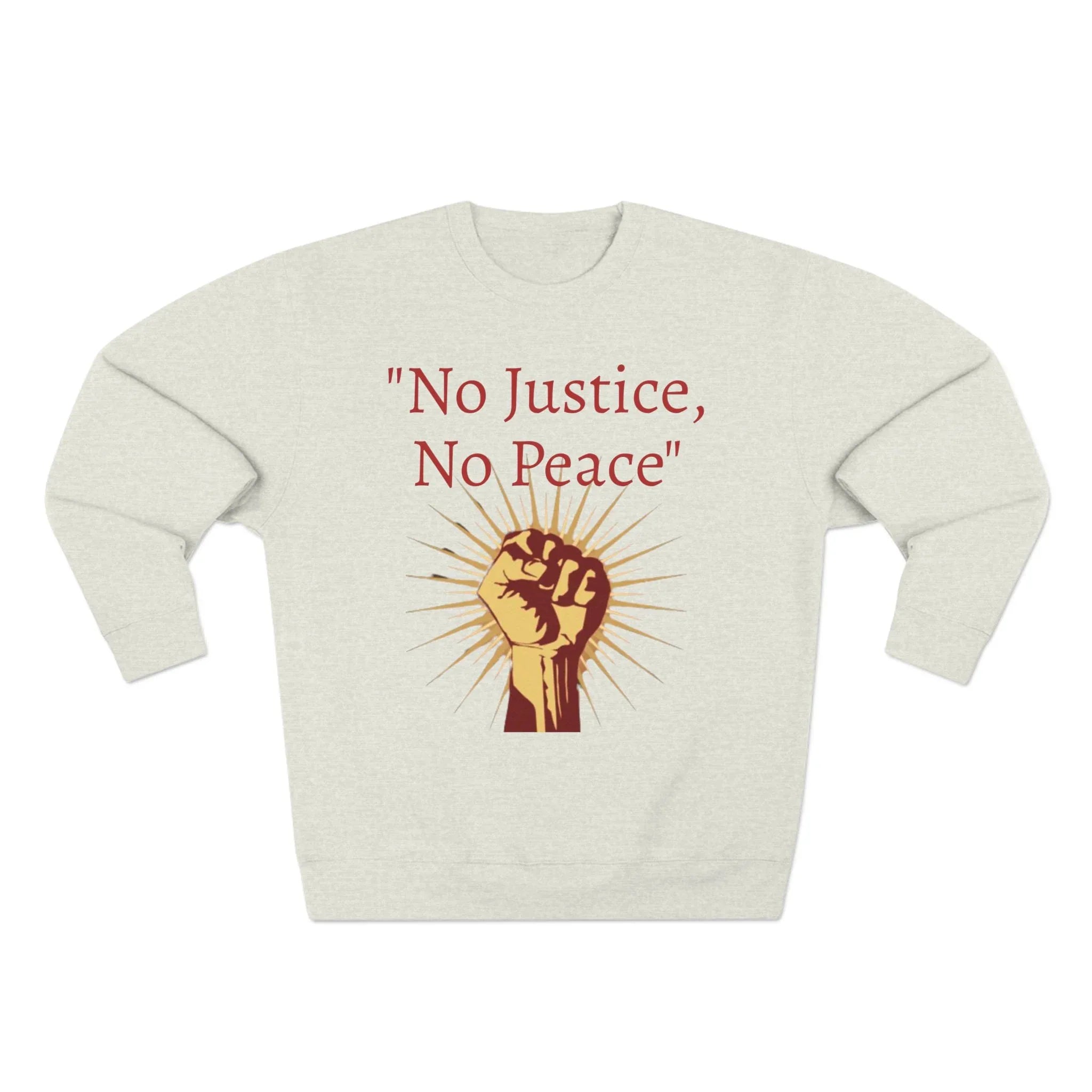 No Justice, No Peace Fist Crewneck Sweatshirt | Activist Protest Slogan Save America - 250 USA Celebration