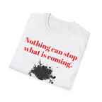 Nothing Can Stop What Is Coming skull T-Shirt | grunge ink splatter tee - 250 USA Celebration