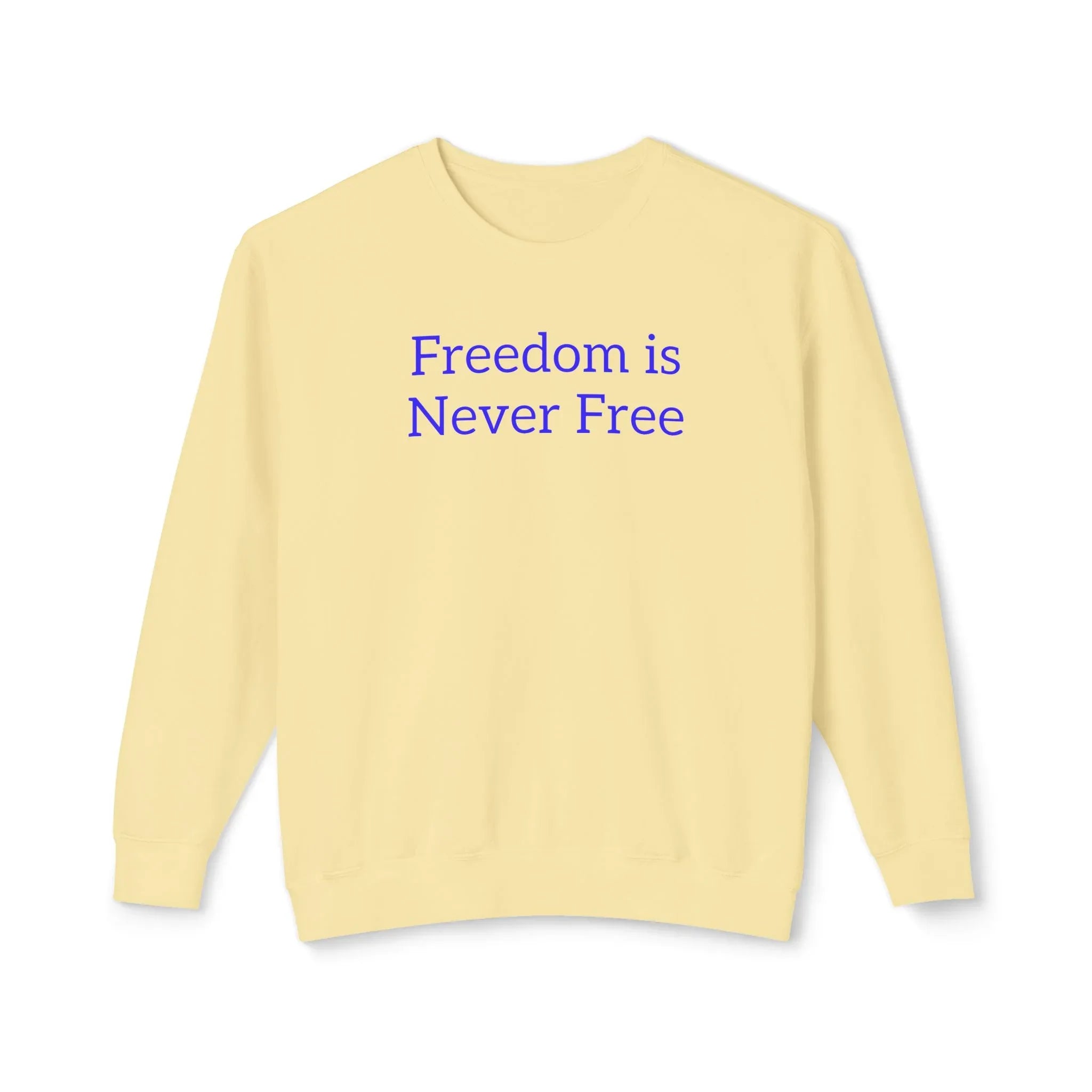 Freedom is Never Free Crewneck Sweatshirt | Patriotic Quote Pullover - 250 USA Celebration