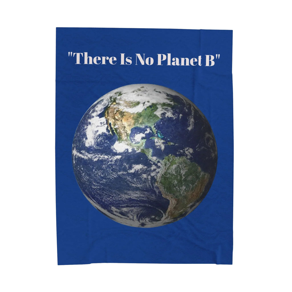 There Is No Planet B Velveteen Plush Blanket | Earth Graphic, Environmental Message, Save the Planet. - 250 USA Celebration