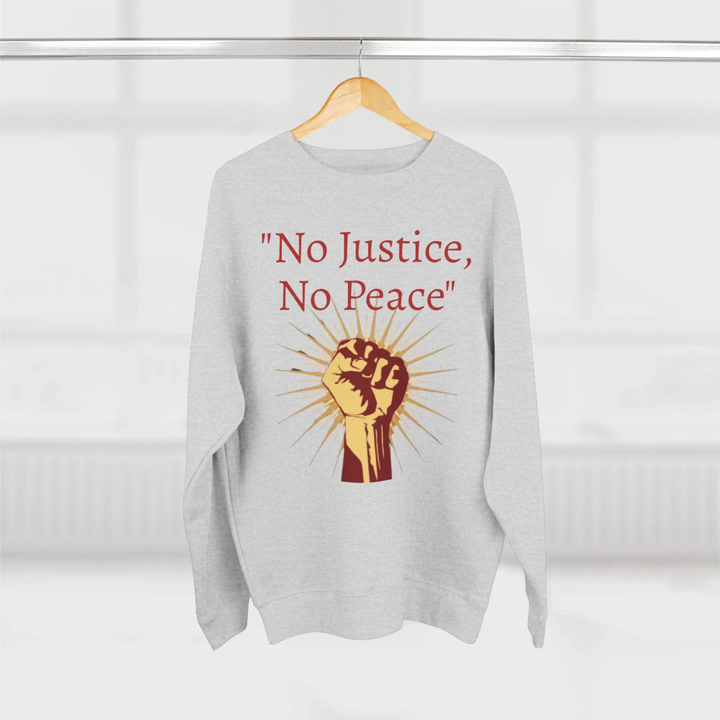 No Justice, No Peace Fist Crewneck Sweatshirt | Activist Protest Slogan Save America - 250 USA Celebration