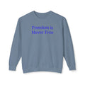 Freedom is Never Free Crewneck Sweatshirt | Patriotic Quote Pullover - 250 USA Celebration
