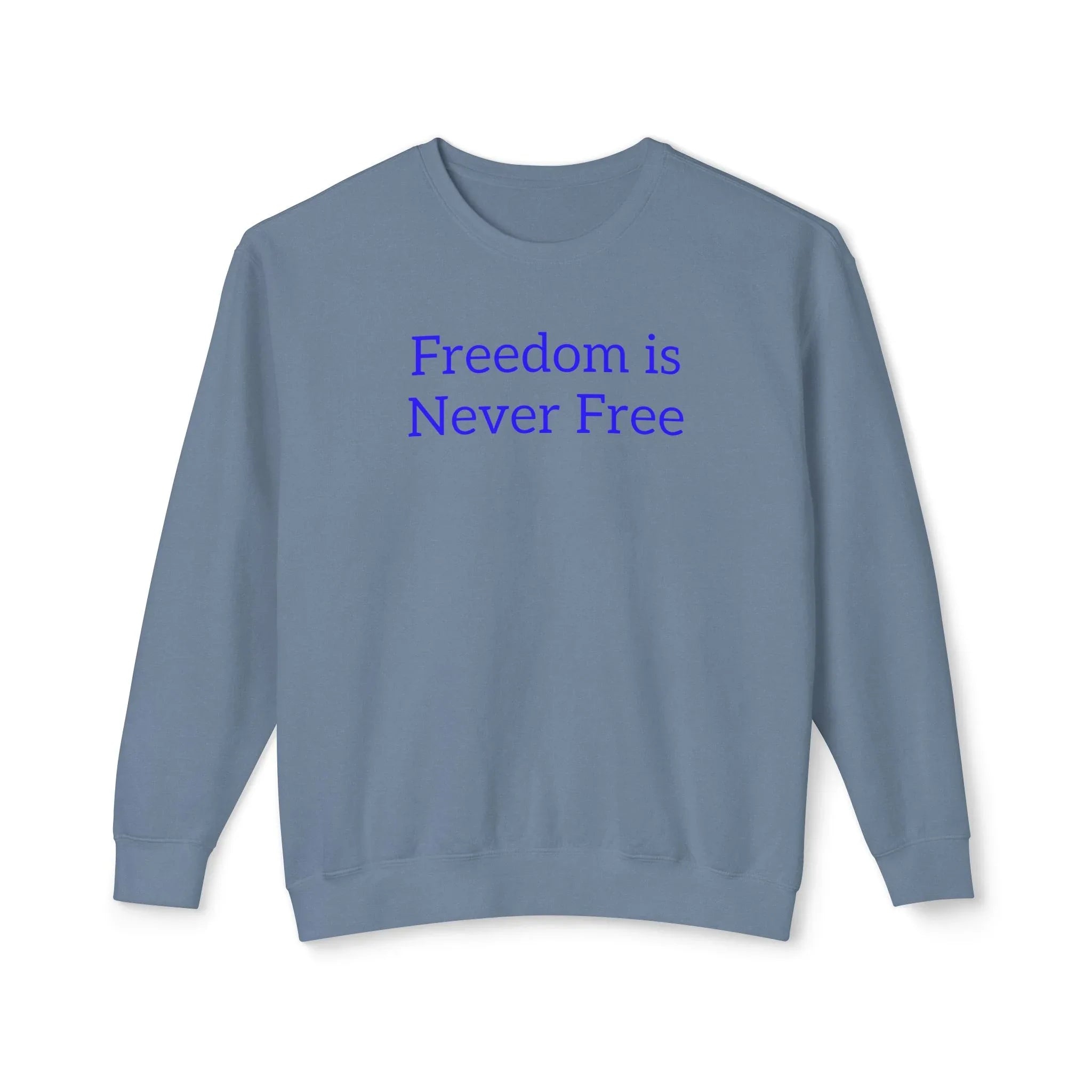 Freedom is Never Free Crewneck Sweatshirt | Patriotic Quote Pullover - 250 USA Celebration