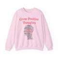 Grow Positive Thoughts Sweatshirt | Inspirational Typography, Mental Health - 250 USA Celebration