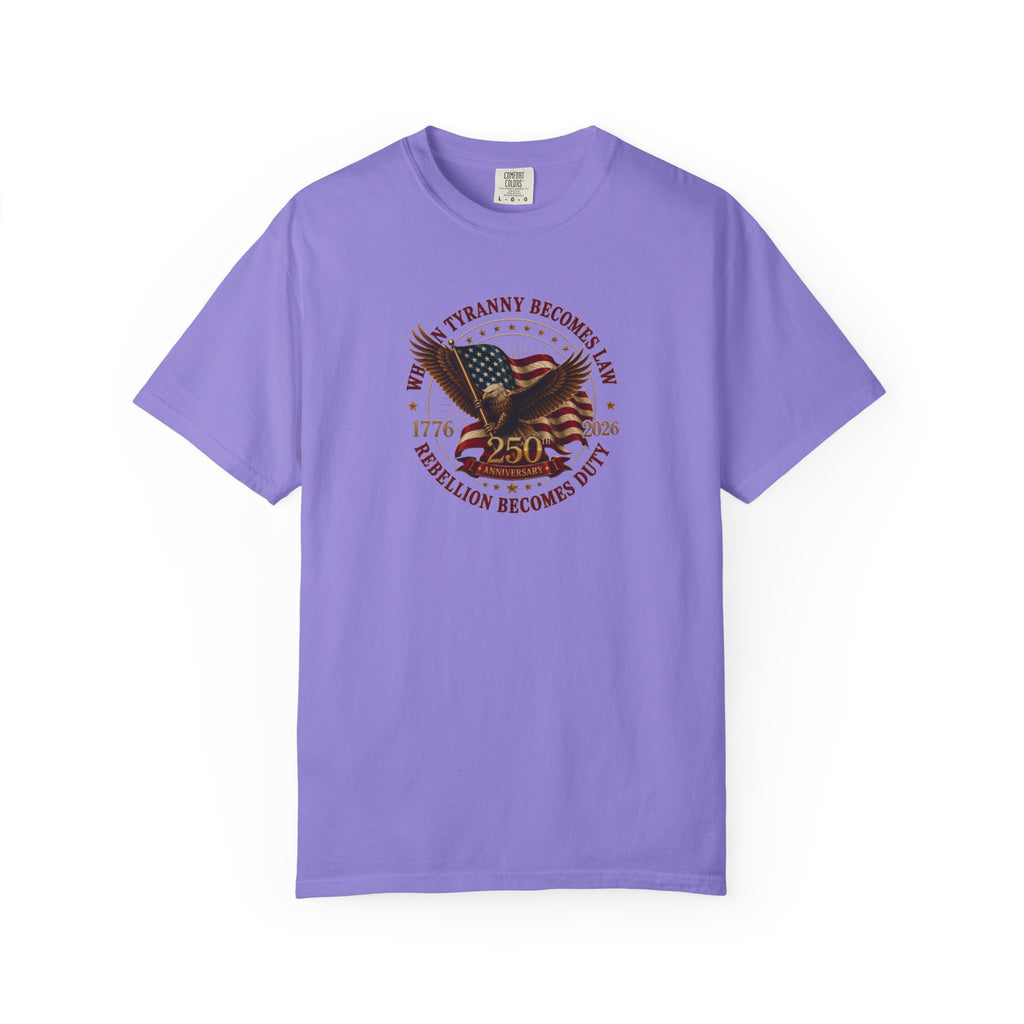 Official 250th USA Tyranny Becomes Law Patriotic Tee