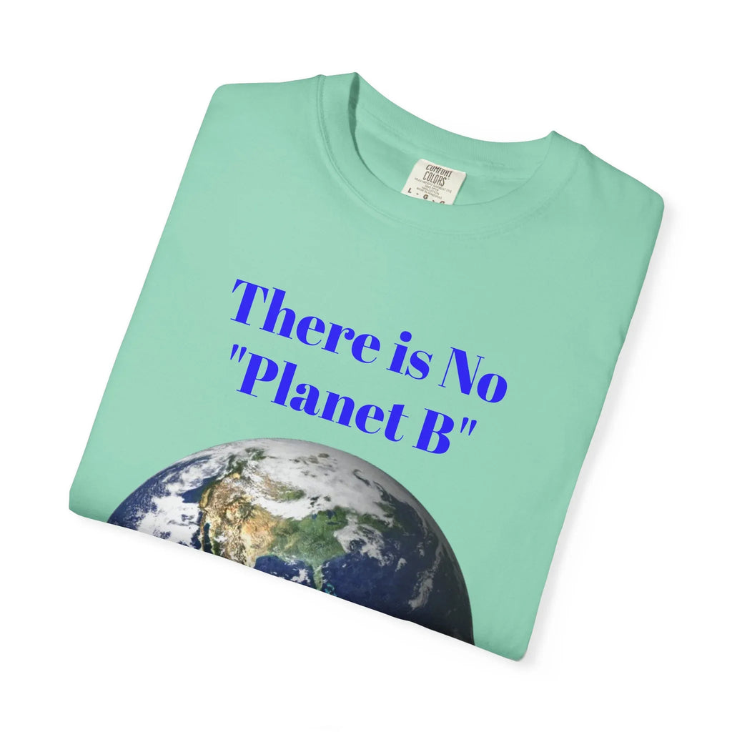 There Is No "Planet B" Earth Graphic T-shirt | Environmental Awareness Tee - 250 USA Celebration
