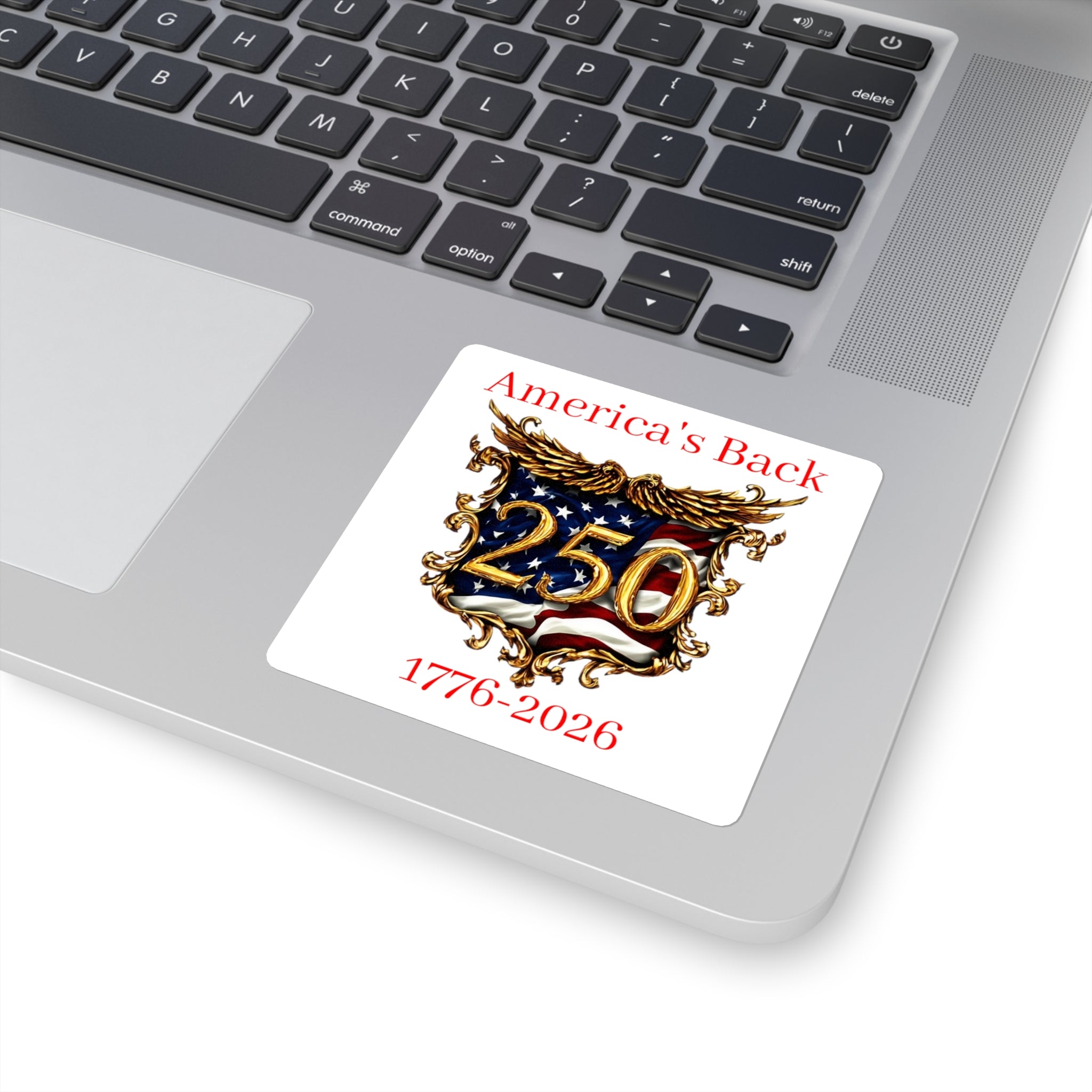 America's Back 250th Anniversary Square Sticker — 1776–2026 Patriotic Decal