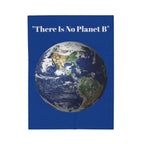 There Is No Planet B Velveteen Plush Blanket | Earth Graphic, Environmental Message, Save the Planet. - 250 USA Celebration