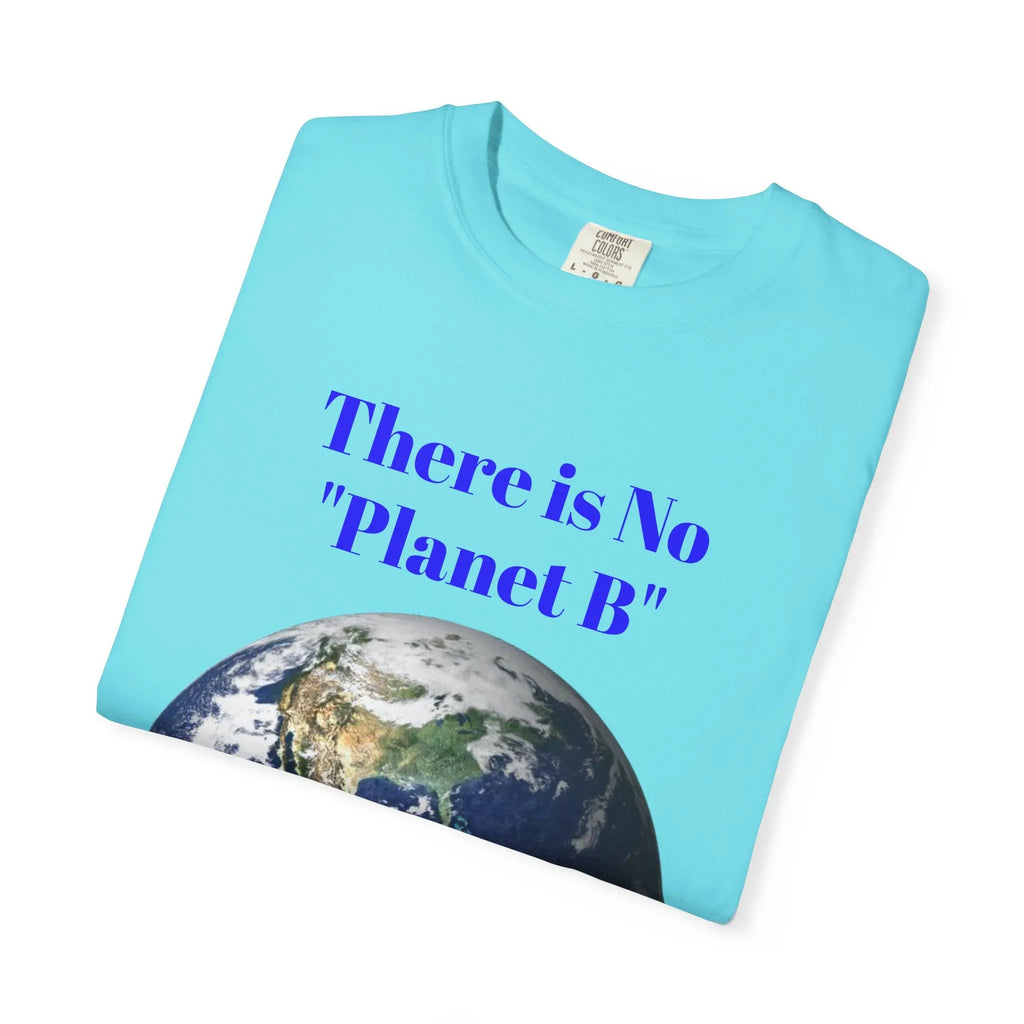 There Is No "Planet B" Earth Graphic T-shirt | Environmental Awareness Tee - 250 USA Celebration