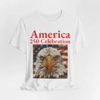 America 250 Celebration Eagle T-Shirt 1776 2026 Anniversary USA 250th Anniversary T Shirt Eagle Patriotic Tee 250th anniversary - 250 USA Celebration