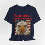 America 250 Celebration Eagle T-Shirt 1776 2026 Anniversary USA 250th Anniversary T Shirt Eagle Patriotic Tee 250th anniversary - 250 USA Celebration