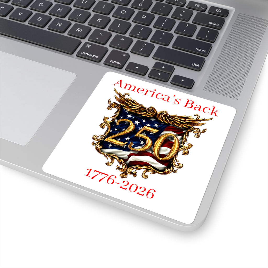 America's Back 250th Anniversary Square Sticker — 1776–2026 Patriotic Decal