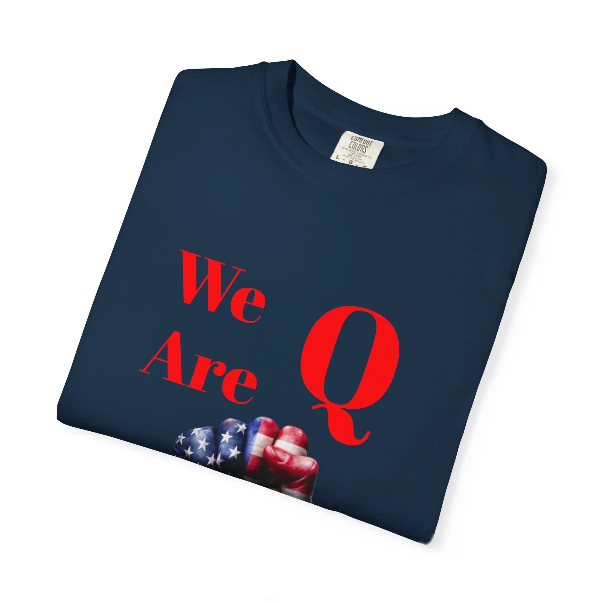 We Are Q fist American flag T-Shirt | QAnon political design - 250 USA Celebration