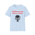 Nothing Can Stop What Is Coming skull T-Shirt | grunge ink splatter tee - 250 USA Celebration