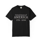 United States of AMERICA 1776-2026 T-Shirt | Patriotic Anniversary Tee - 250 USA Celebration