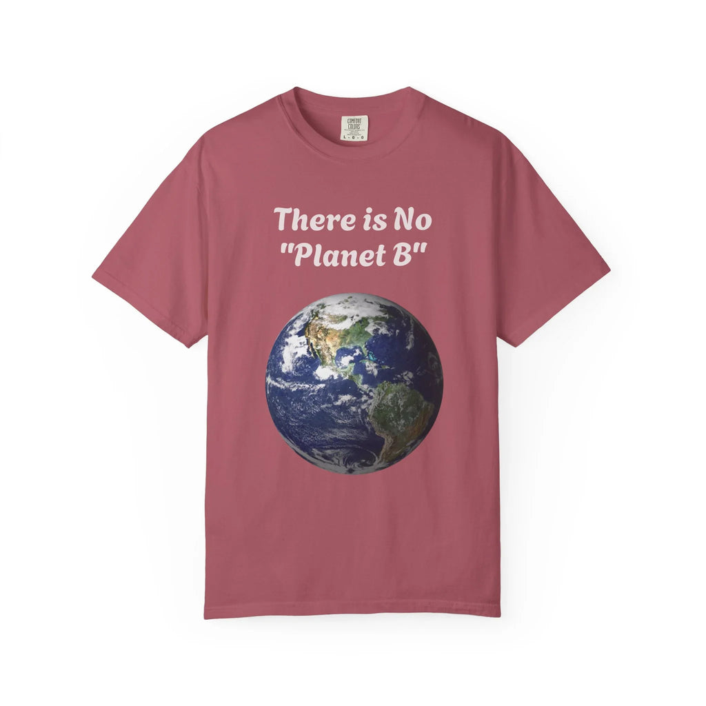 There is No "Planet B" Earth Graphic T-Shirt | Earth Day Environmental Tee - 250 USA Celebration