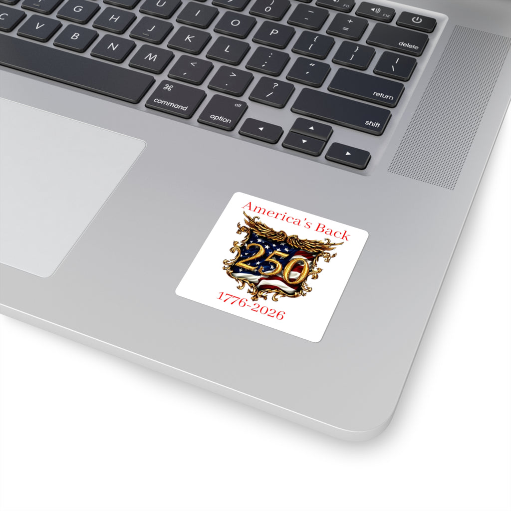 America's Back 250th Anniversary Square Sticker — 1776–2026 Patriotic Decal