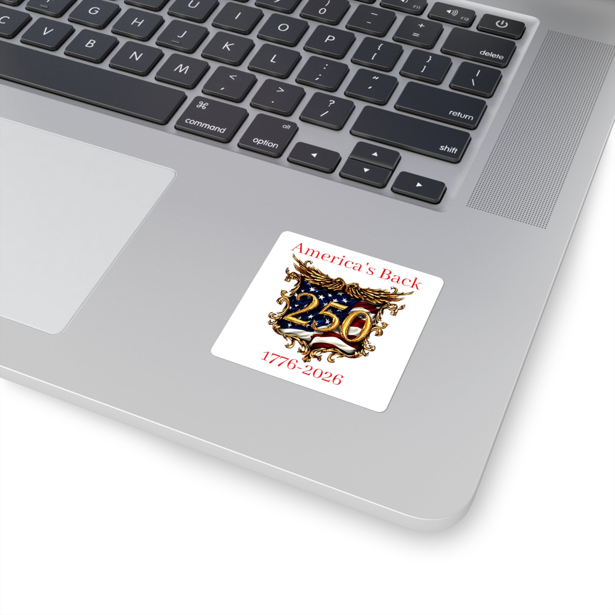 America's Back 250th Anniversary Square Sticker — 1776–2026 Patriotic Decal