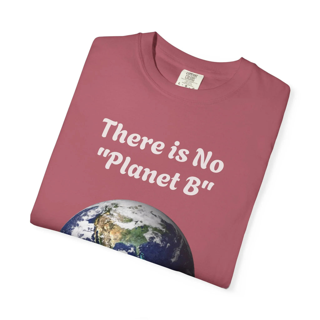 There is No "Planet B" Earth Graphic T-Shirt | Earth Day Environmental Tee - 250 USA Celebration