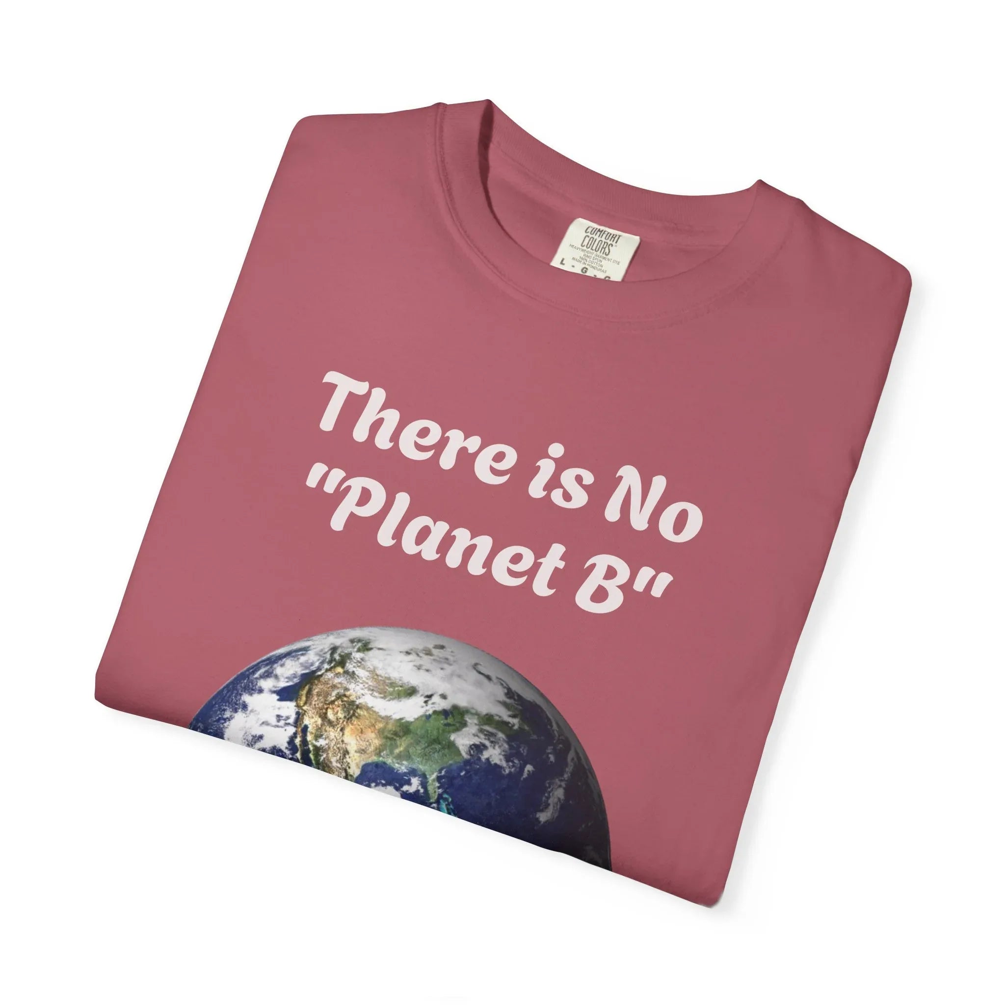 There is No "Planet B" Earth Graphic T-Shirt | Earth Day Environmental Tee - 250 USA Celebration