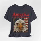 America 250 Celebration Eagle T-Shirt 1776 2026 Anniversary USA 250th Anniversary T Shirt Eagle Patriotic Tee 250th anniversary - 250 USA Celebration