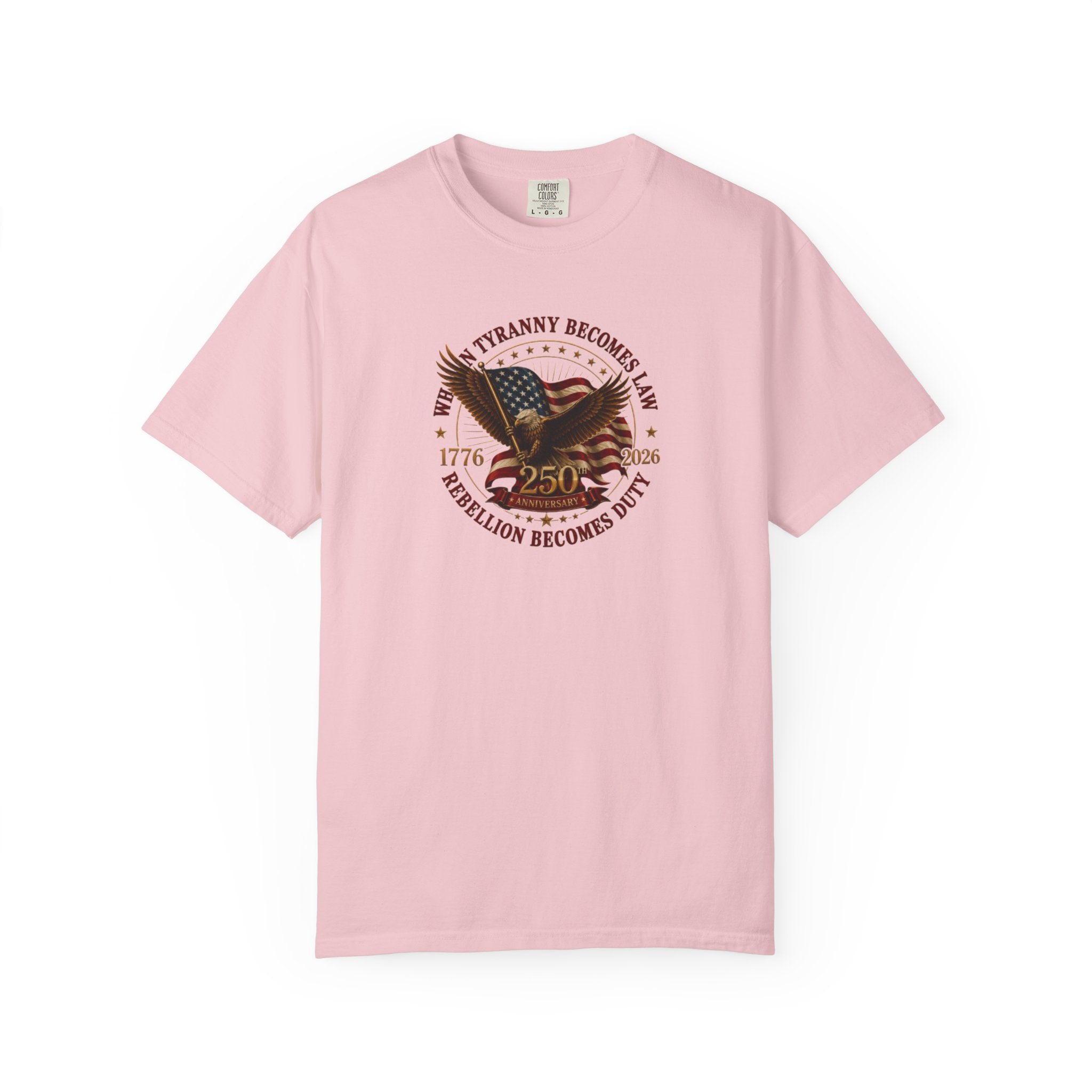 Official 250th USA Tyranny Becomes Law Patriotic Tee