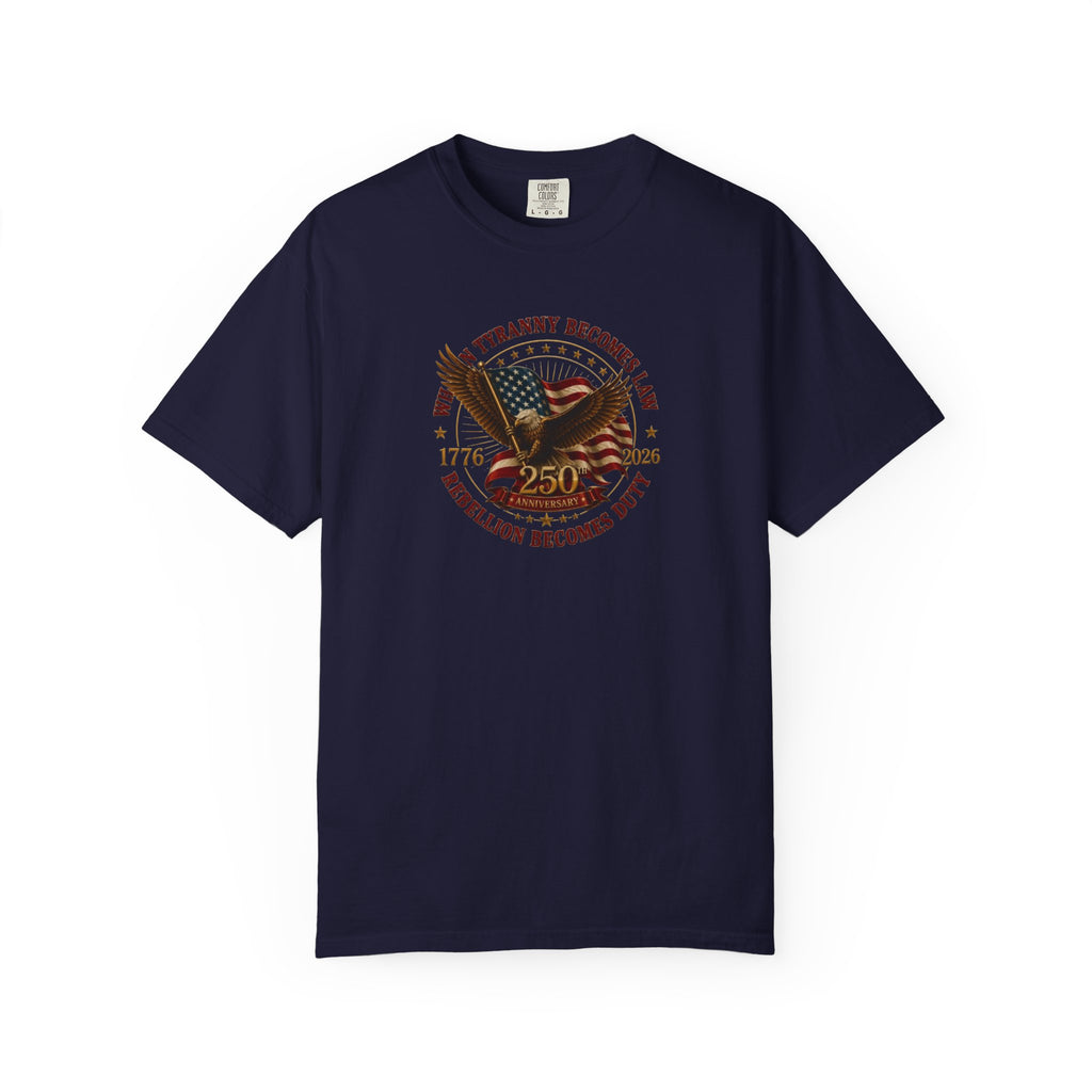 Official 250th USA Tyranny Becomes Law Patriotic Tee