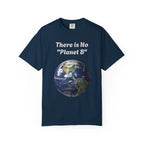 There is No "Planet B" Earth Graphic T-Shirt | Earth Day Environmental Tee - 250 USA Celebration