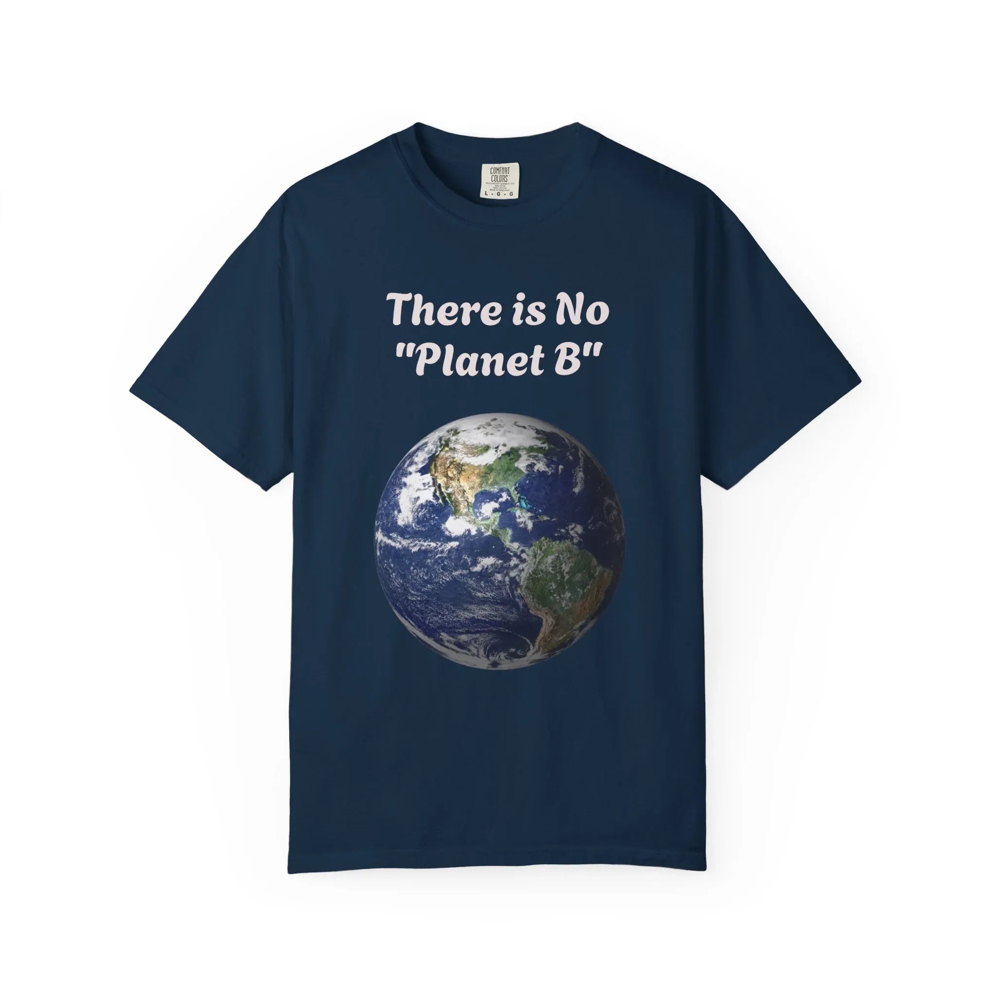 There is No "Planet B" Earth Graphic T-Shirt | Earth Day Environmental Tee - 250 USA Celebration