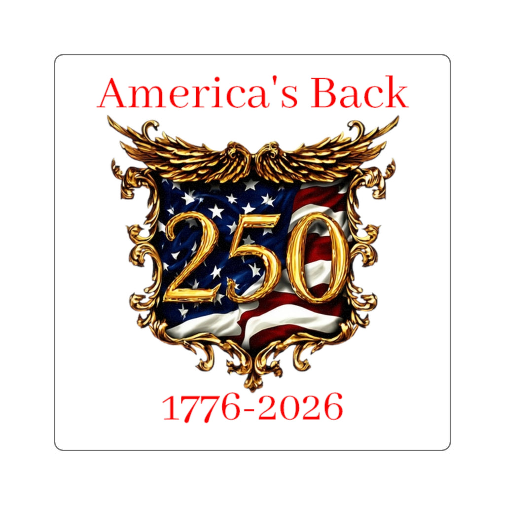 America's Back 250th Anniversary Square Sticker — 1776–2026 Patriotic Decal